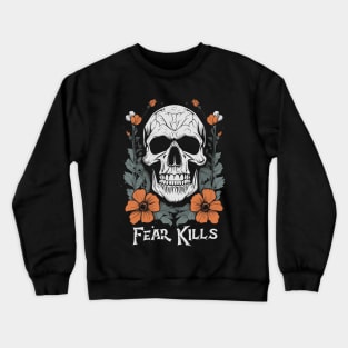 Fear Kills Biker sayings Skull with Flowers Vintage Design Crewneck Sweatshirt